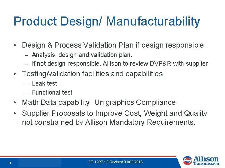 Product Design/ Manufacturability • Design & Process Validation Plan if design responsible – Analysis,