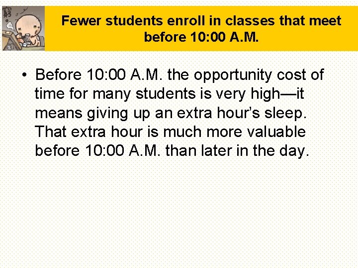 Fewer students enroll in classes that meet before 10: 00 A. M. • Before Fewer students enroll in classes that meet before 10: 00 A. M. • Before