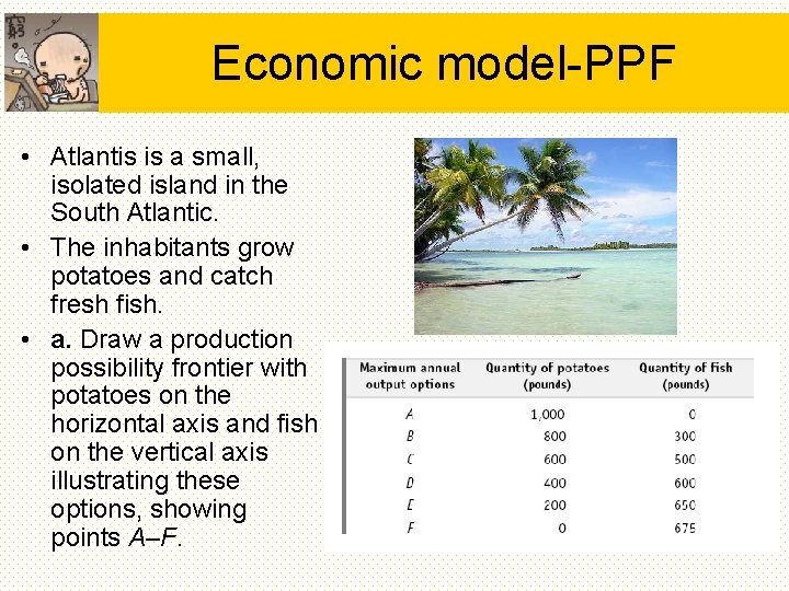 Economic model-PPF • Atlantis is a small, isolated island in the South Atlantic. • Economic model-PPF • Atlantis is a small, isolated island in the South Atlantic. •