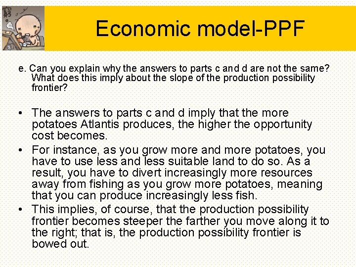 Economic model-PPF e. Can you explain why the answers to parts c and d Economic model-PPF e. Can you explain why the answers to parts c and d
