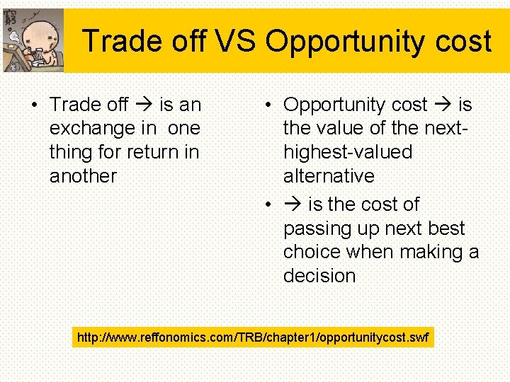 Trade off VS Opportunity cost • Trade off is an exchange in one thing Trade off VS Opportunity cost • Trade off is an exchange in one thing