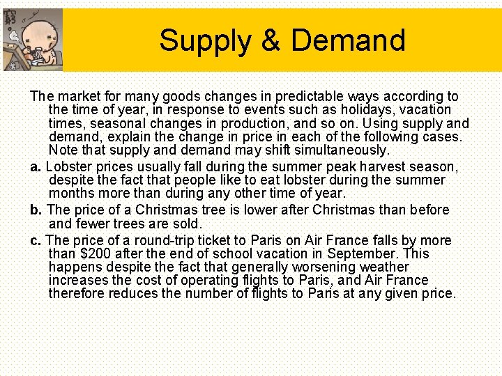 Supply & Demand The market for many goods changes in predictable ways according to Supply & Demand The market for many goods changes in predictable ways according to