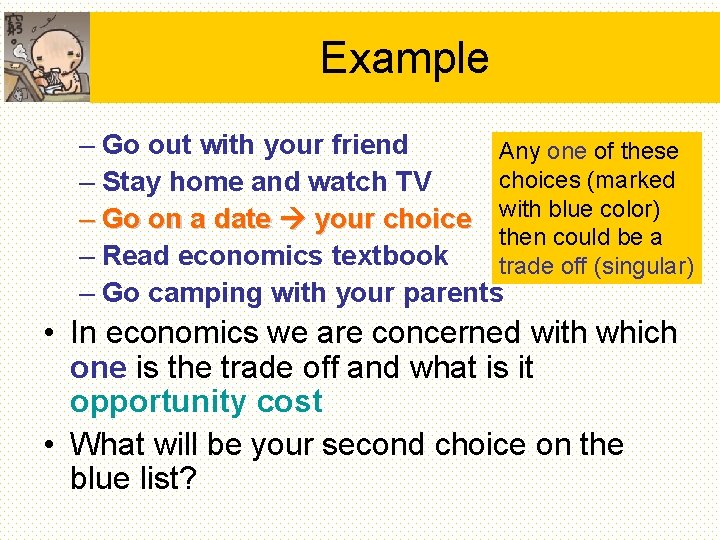 Example – Go out with your friend Any one of these choices (marked – Example – Go out with your friend Any one of these choices (marked –