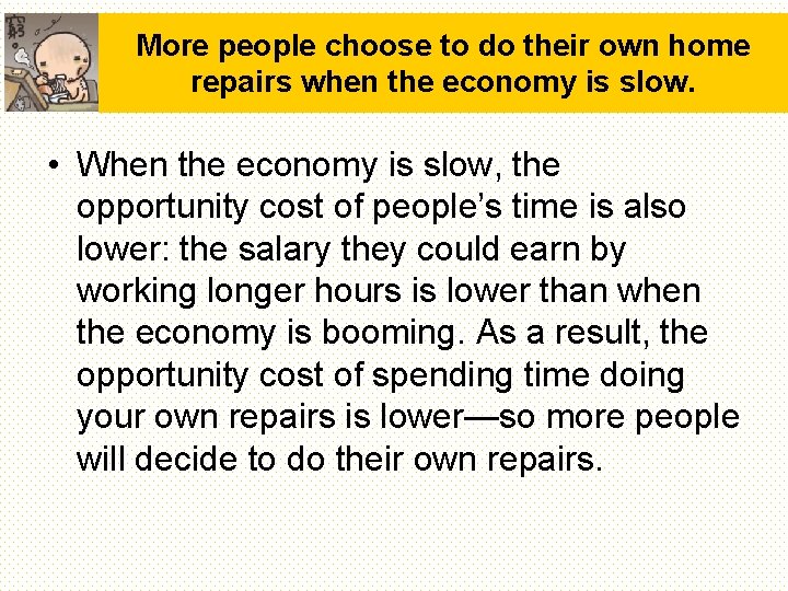 More people choose to do their own home repairs when the economy is slow. More people choose to do their own home repairs when the economy is slow.
