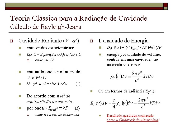 Teoria Clássica para a Radiação de Cavidade Cálculo de Rayleigh-Jeans o Cavidade Radiante (V=a