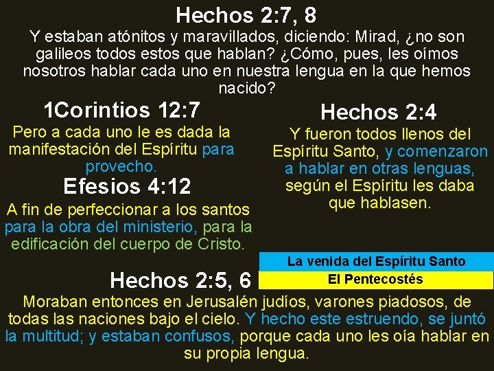 Hechos 2: 7, 8 Y estaban atónitos y maravillados, diciendo: Mirad, ¿no son galileos