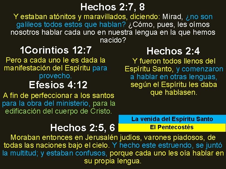 Hechos 2: 7, 8 Y estaban atónitos y maravillados, diciendo: Mirad, ¿no son galileos