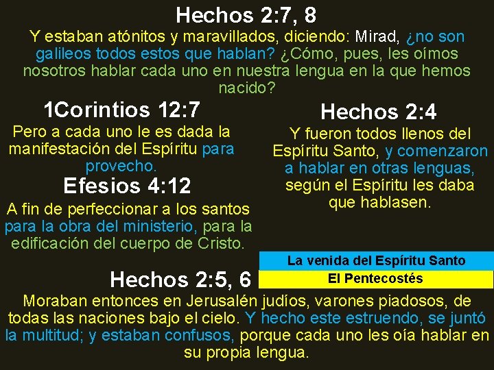 Hechos 2: 7, 8 Y estaban atónitos y maravillados, diciendo: Mirad, ¿no son galileos