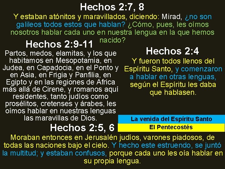 Hechos 2: 7, 8 Y estaban atónitos y maravillados, diciendo: Mirad, ¿no son galileos