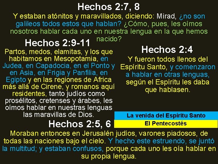 Hechos 2: 7, 8 Y estaban atónitos y maravillados, diciendo: Mirad, ¿no son galileos Hechos 2: 7, 8 Y estaban atónitos y maravillados, diciendo: Mirad, ¿no son galileos