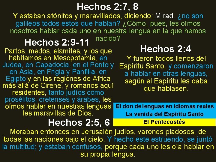 Hechos 2: 7, 8 Y estaban atónitos y maravillados, diciendo: Mirad, ¿no son galileos