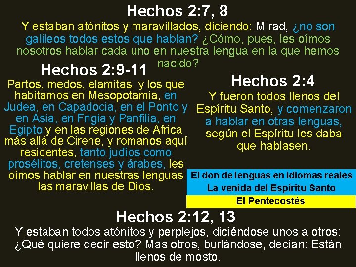 Hechos 2: 7, 8 Y estaban atónitos y maravillados, diciendo: Mirad, ¿no son galileos