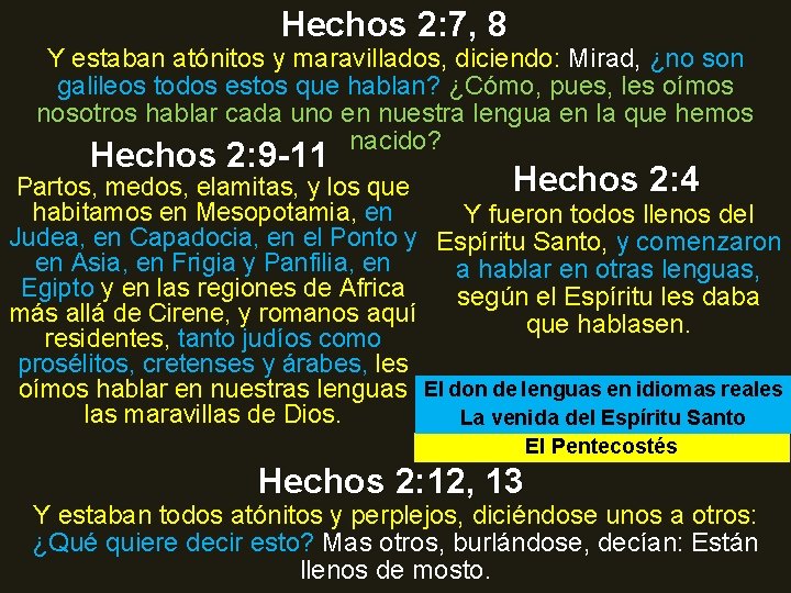 Hechos 2: 7, 8 Y estaban atónitos y maravillados, diciendo: Mirad, ¿no son galileos