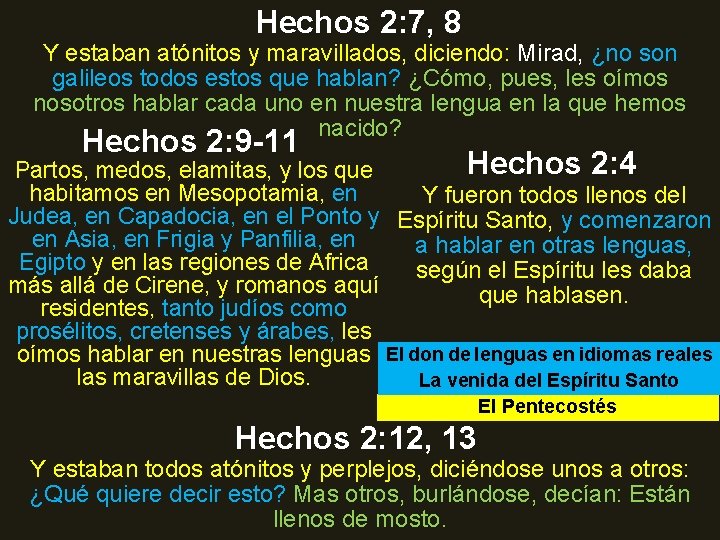 Hechos 2: 7, 8 Y estaban atónitos y maravillados, diciendo: Mirad, ¿no son galileos