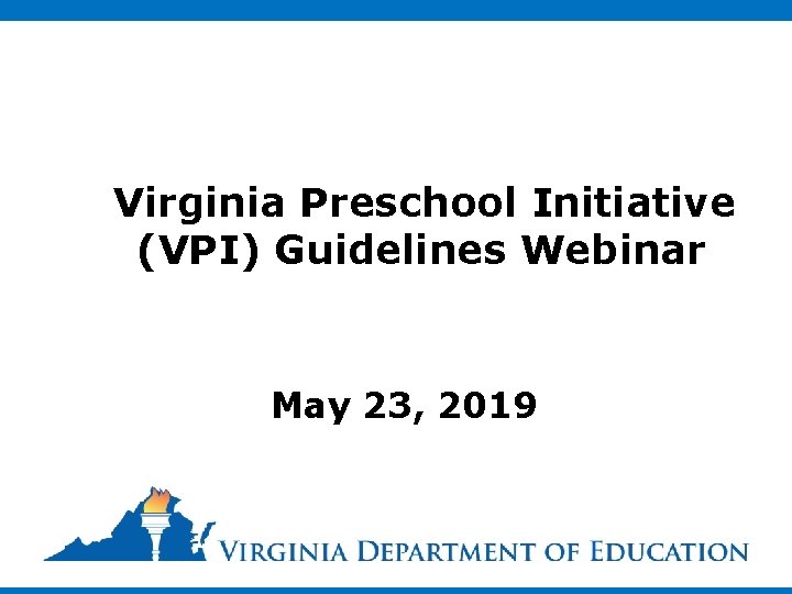 Virginia Preschool Initiative (VPI) Guidelines Webinar May 23, 2019 