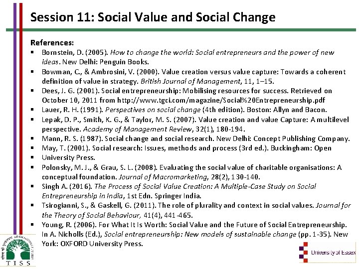 Session 11: Social Value and Social Change References: Bornstein, D. (2005). How to change