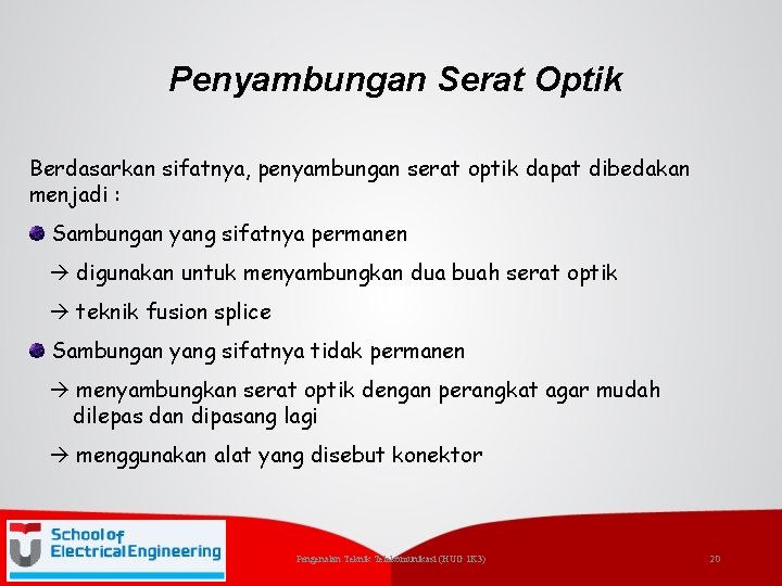 Penyambungan Serat Optik Berdasarkan sifatnya, penyambungan serat optik dapat dibedakan menjadi : Sambungan yang