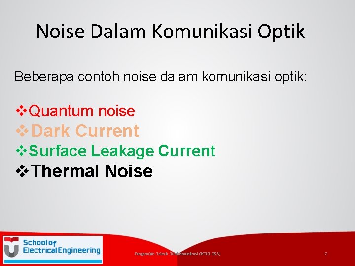 Noise Dalam Komunikasi Optik Beberapa contoh noise dalam komunikasi optik: v. Quantum noise v.