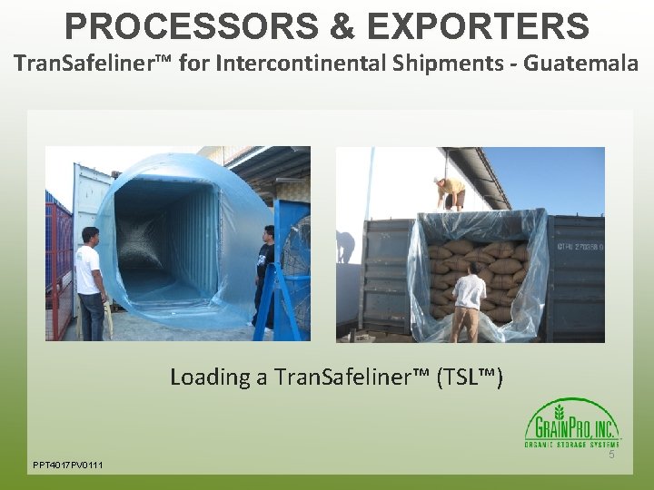 PROCESSORS & EXPORTERS Tran. Safeliner™ for Intercontinental Shipments - Guatemala Loading a Tran. Safeliner™