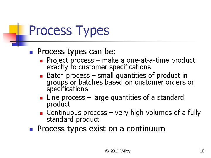 Process Types n Process types can be: n n n Project process – make