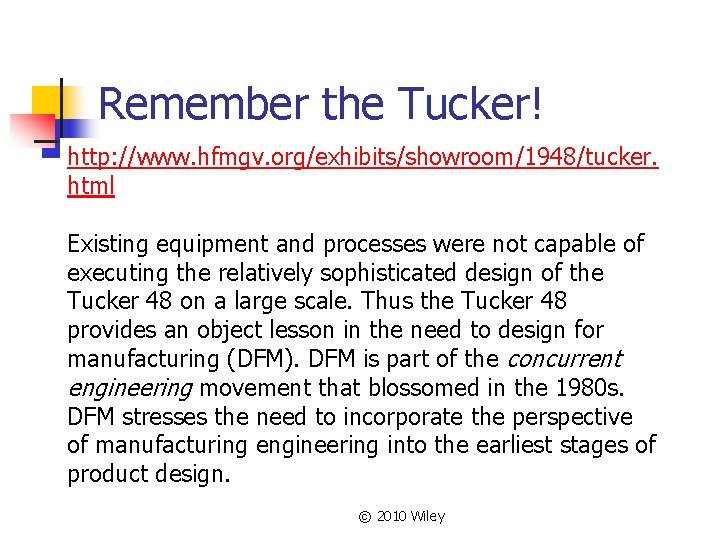 Remember the Tucker! http: //www. hfmgv. org/exhibits/showroom/1948/tucker. html Existing equipment and processes were not