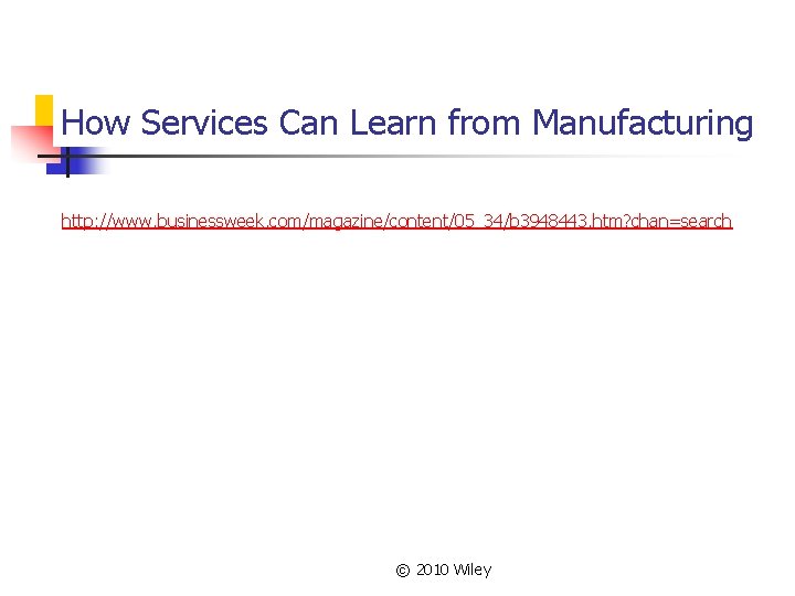 How Services Can Learn from Manufacturing http: //www. businessweek. com/magazine/content/05_34/b 3948443. htm? chan=search ©