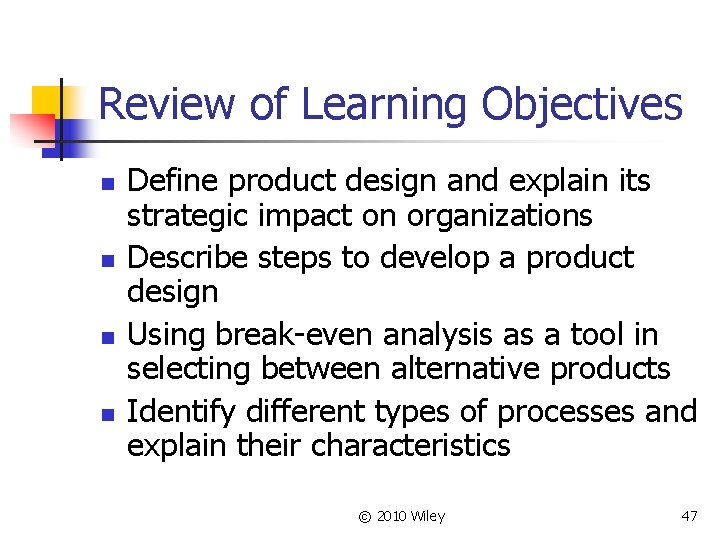 Review of Learning Objectives n n Define product design and explain its strategic impact