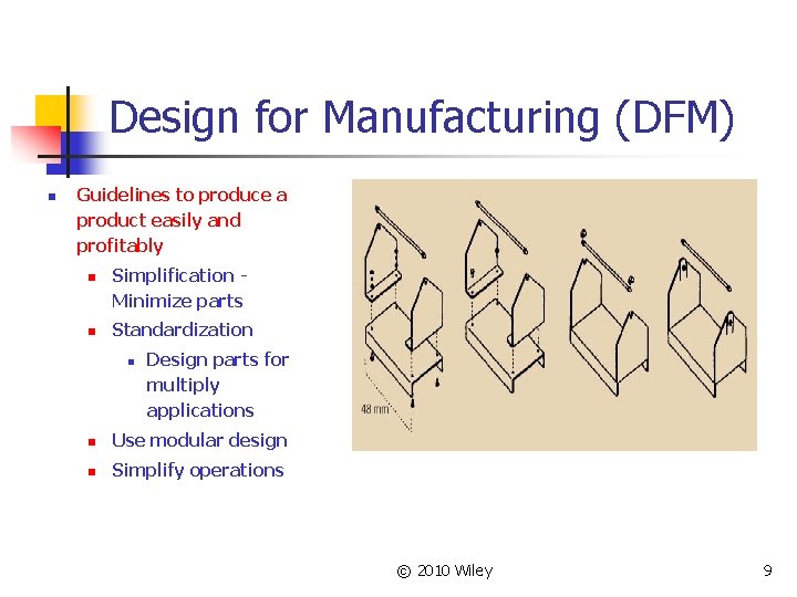 Design for Manufacturing (DFM) n Guidelines to produce a product easily and profitably n