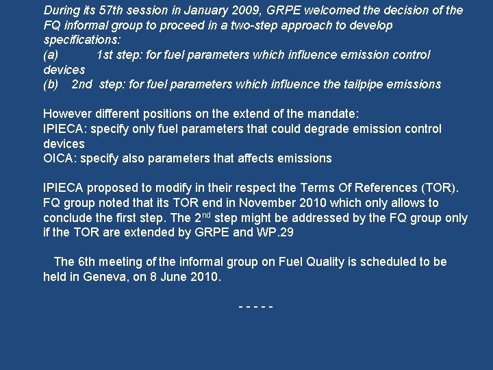 During its 57 th session in January 2009, GRPE welcomed the decision of the