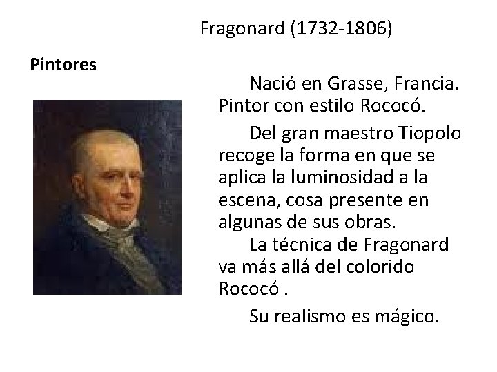 Fragonard (1732 -1806) Pintores Nació en Grasse, Francia. Pintor con estilo Rococó. Del gran