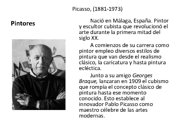 Picasso, (1881 -1973) Pintores Nació en Málaga, España. Pintor y escultor cubista que revolucionó