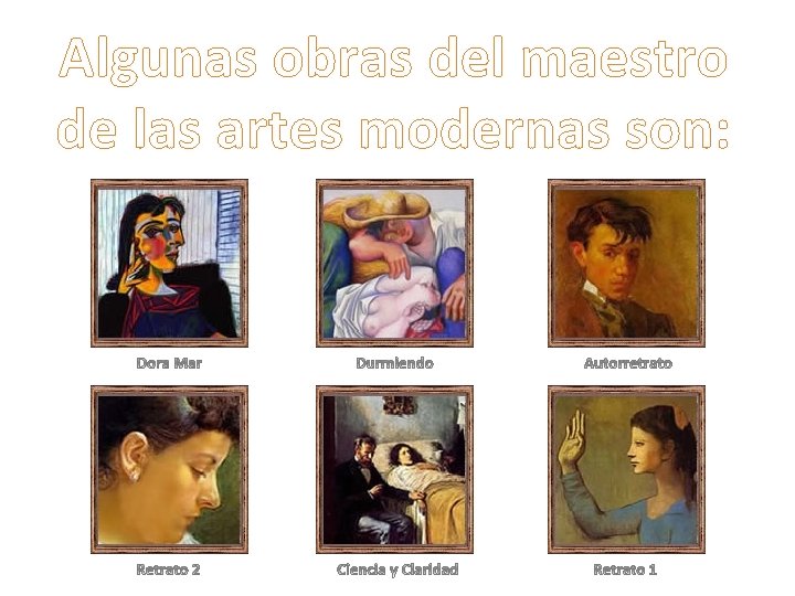  Algunas obras del maestro de las artes modernas son: 