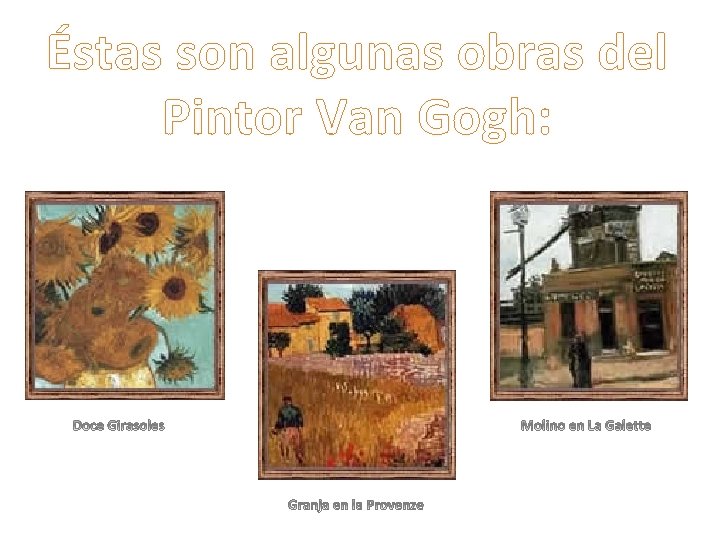 Éstas son algunas obras del Pintor Van Gogh: 