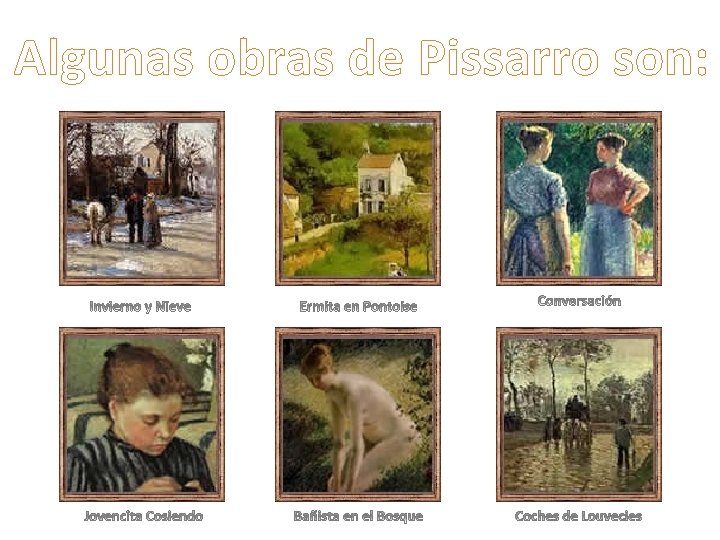 Algunas obras de Pissarro son: 