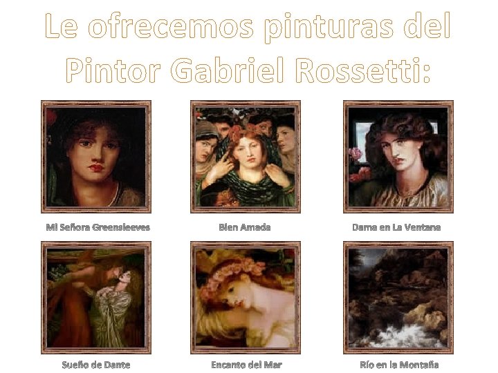 Le ofrecemos pinturas del Pintor Gabriel Rossetti: 