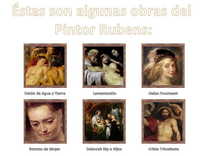 Éstas son algunas obras del Pintor Rubens: 