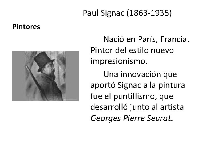 Paul Signac (1863 -1935) Pintores Nació en París, Francia. Pintor del estilo nuevo impresionismo.