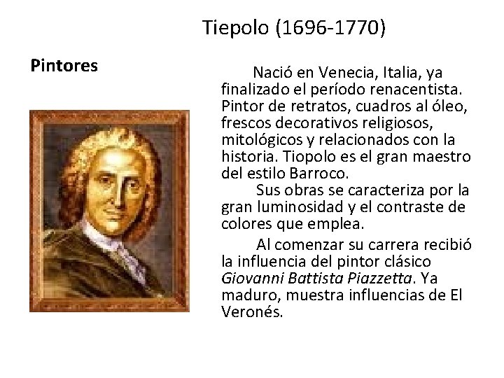 Tiepolo (1696 -1770) Pintores Nació en Venecia, Italia, ya finalizado el período renacentista. Pintor