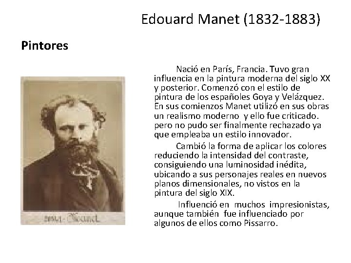 Edouard Manet (1832 -1883) Pintores Nació en París, Francia. Tuvo gran influencia en la