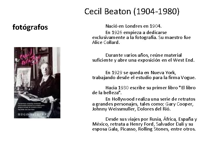 Cecil Beaton (1904 -1980) fotógrafos Nació en Londres en 1904. En 1926 empieza a