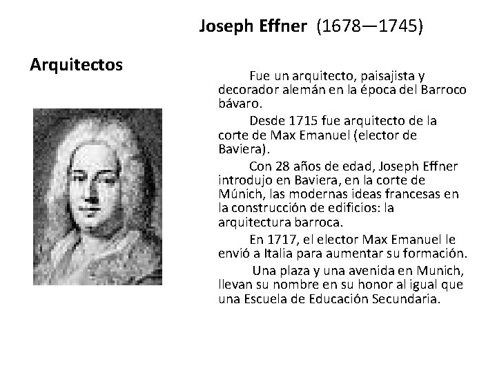 Joseph Effner (1678— 1745) Arquitectos Fue un arquitecto, paisajista y decorador alemán en la Joseph Effner (1678— 1745) Arquitectos Fue un arquitecto, paisajista y decorador alemán en la