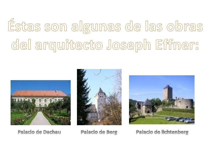 Éstas son algunas de las obras del arquitecto Joseph Effner: 