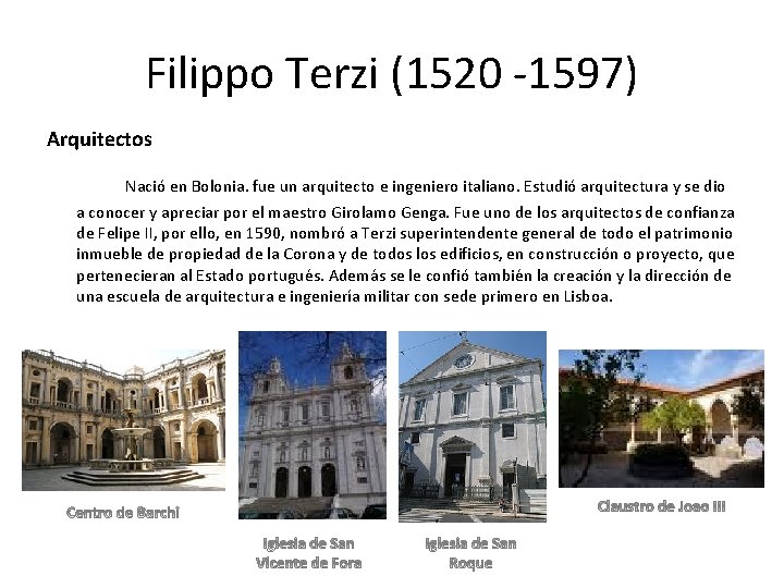 Filippo Terzi (1520 -1597) Arquitectos Nació en Bolonia. fue un arquitecto e ingeniero italiano.