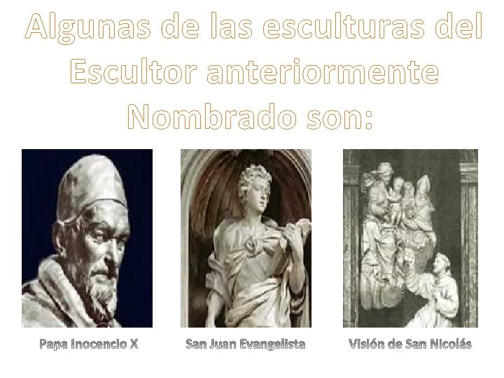 Algunas de las esculturas del Escultor anteriormente Nombrado son: 