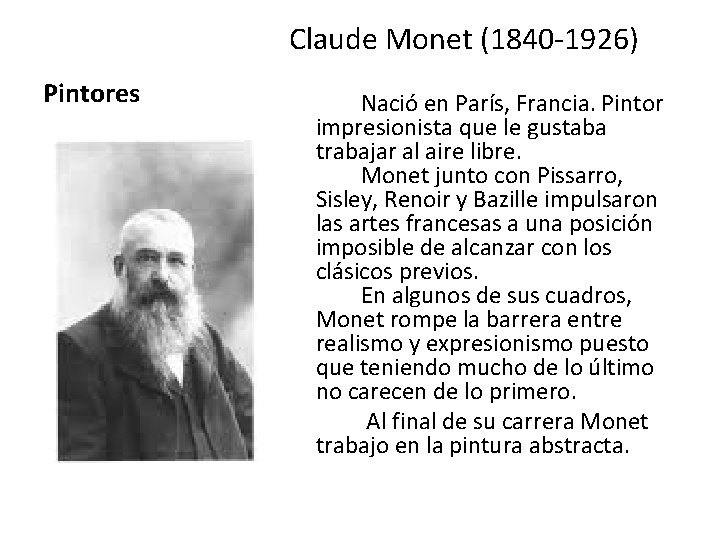 Claude Monet (1840 -1926) Pintores Nació en París, Francia. Pintor impresionista que le gustaba