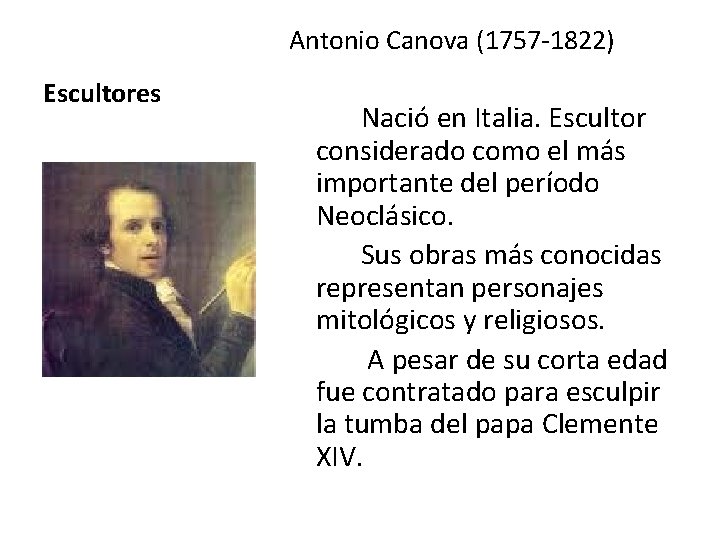 Antonio Canova (1757 -1822) Escultores Nació en Italia. Escultor considerado como el más importante