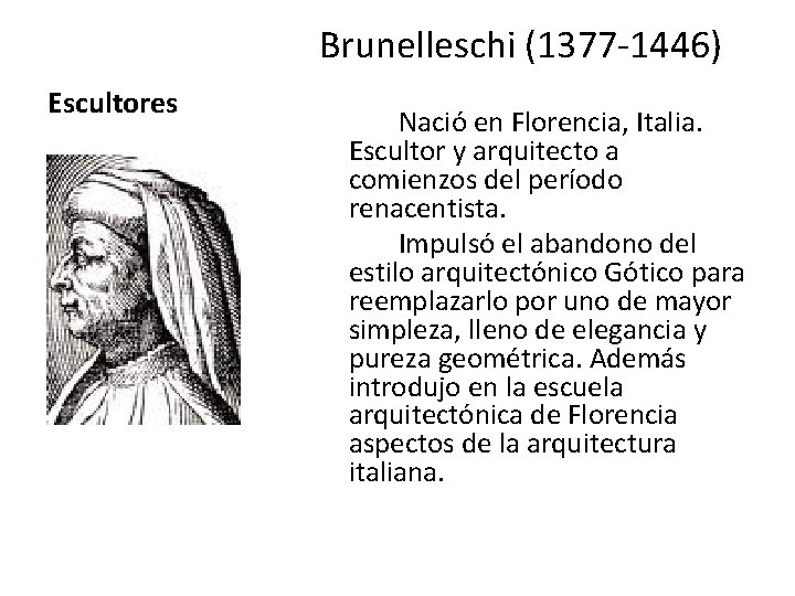 Brunelleschi (1377 -1446) Escultores Nació en Florencia, Italia. Escultor y arquitecto a comienzos del