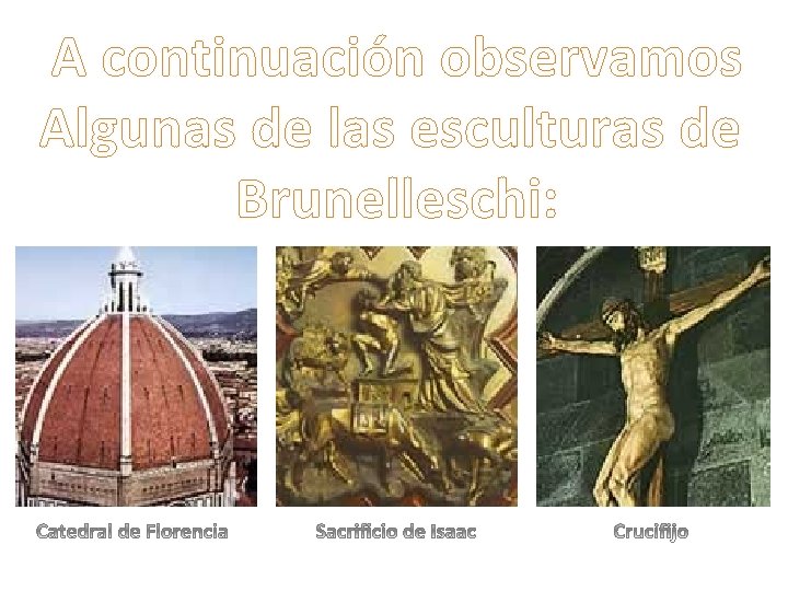 A continuación observamos Algunas de las esculturas de Brunelleschi: 