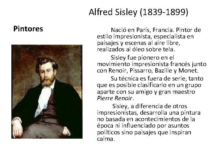 Alfred Sisley (1839 -1899) Pintores Nació en París, Francia. Pintor de estilo impresionista, especialista