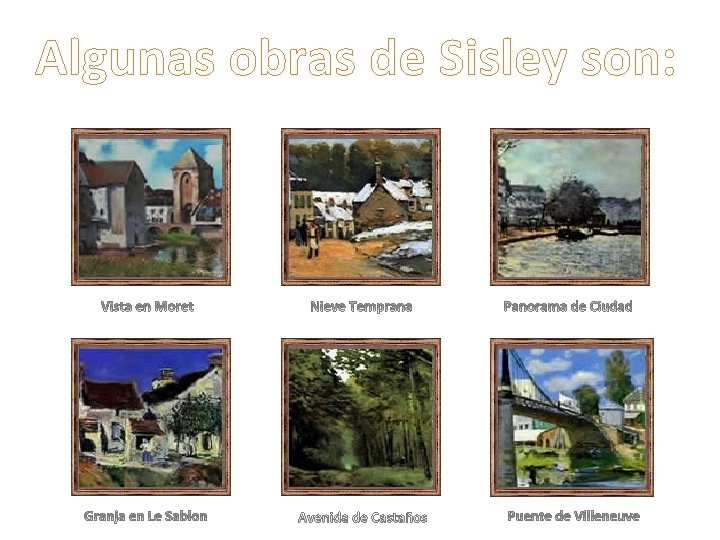 Algunas obras de Sisley son: 